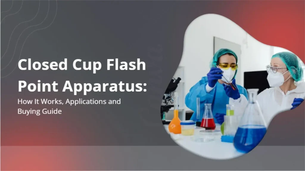 Closed Cup Flash Point Apparatus How It Works, Applications and Buying Guide
